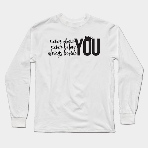 Never Above You 2 Long Sleeve T-Shirt by Kate Stacy